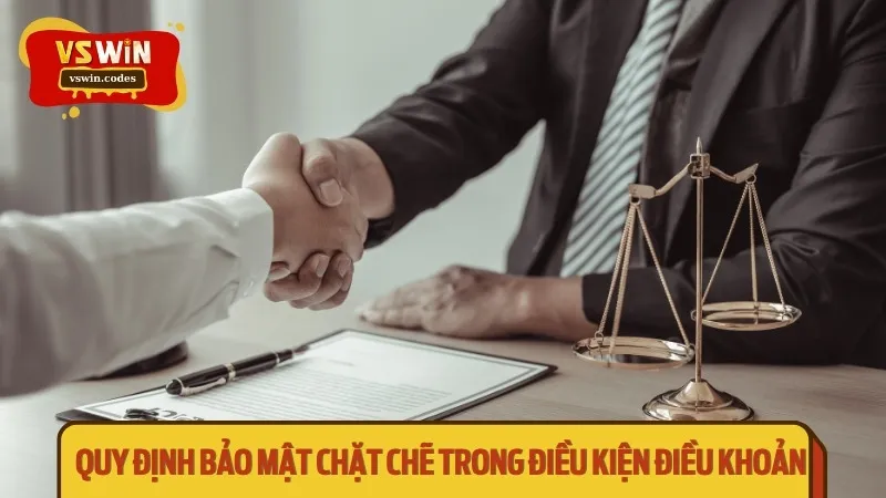 Quy định bảo mật chặt chẽ trong điều kiện điều khoản 