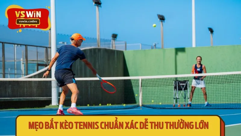 Mẹo bắt kèo tennis chuẩn xác dễ thu thưởng lớn