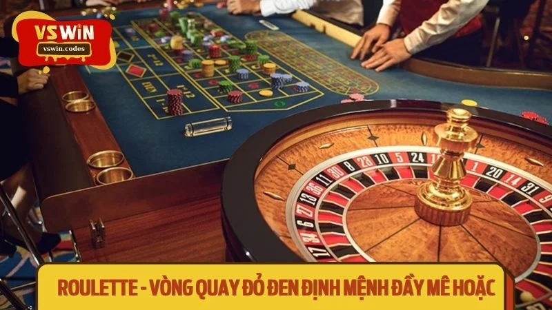 Vòng quay đỏ đen Roulette đưa bạn vào thế giới mê hoặc