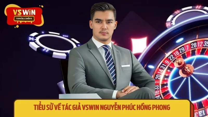 Tiểu sử về tác giả Vswin Nguyễn Phúc Hồng Phong 