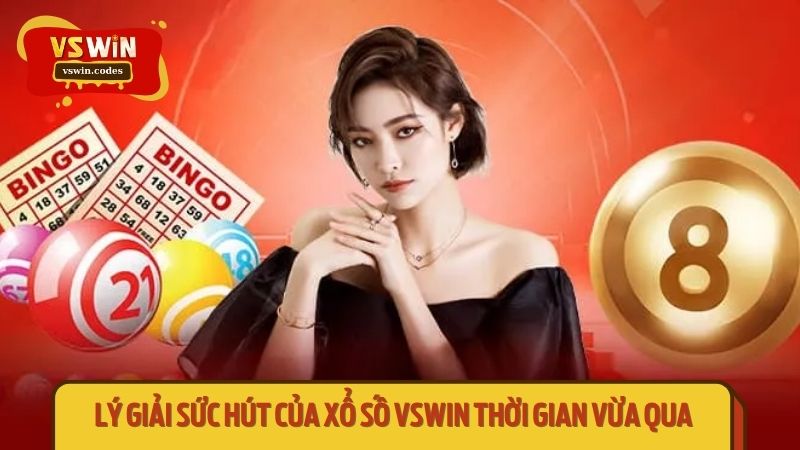 Xổ số Vswin được đông đảo người chơi tin tưởng bởi loạt ưu điểm